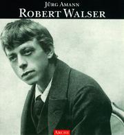 Cover of: Robert Walser. Eine literarische Biographie in Texten und Bildern.