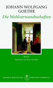 Die Wahlverwandtschaften. Ein Roman by Johann Wolfgang von Goethe