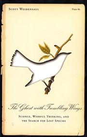Cover of: The Ghost with Trembling Wings: Science, Wishful Thinking and the Search for Lost Species