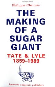 Cover of: The making of a sugar giant: Tate and Lyle, 1859-1989