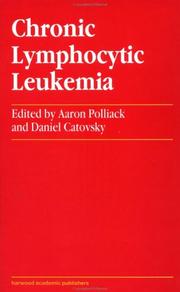 Chronic lymphocytic leukemia by Aaron Polliack, D. Catovsky