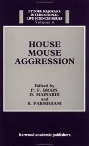 Cover of: House mouse aggression: a model for understanding the evolution of social behaviour : proceedings of a course held at the International School of Medical Sciences, Ettore Majorana Centre for Scientific Culture, Italy, 10-15 September 1987