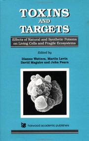 Cover of: Toxins and targets: effects of natural and synthetic poisons on living cells and fragile ecosystems