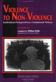 Cover of: Violence to non-violence: individual perspectives, communal voices : an anthology with prints from the Peace Project