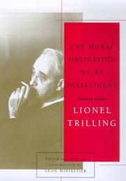 Cover of: The moral obligation to be intelligent by Lionel Trilling