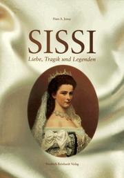 Cover of: Sissi: Liebe, Tragik und Legenden : zum 100. Todestag der Kaiserin Elisabeth