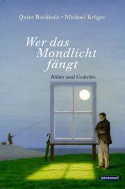 Cover of: Wer das Mondlicht fängt by Quint Buchholz