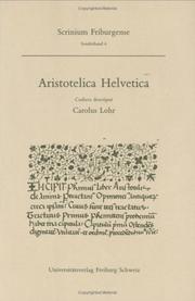 Cover of: Aristotelica Helvetica: catalogus codicum latinorum in bibliothecis Confederationis Helveticae asservatorum quibus versiones expositionesque operum Aristotelis continentur