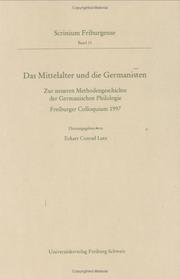 Cover of: Das Mittelalter und die Germanisten: zur neueren Methodengeschichte der Germanischen Philologie : Freiburger Colloquium 1997