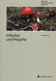 Cover of: Giftpilze und Pilzgifte by Volkbert Kell