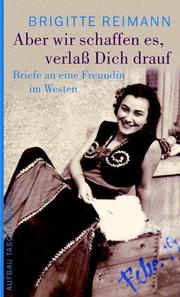 Cover of: Aber wir schaffen es, verlaß Dich drauf! by Brigitte Reimann, Ingrid Krüger