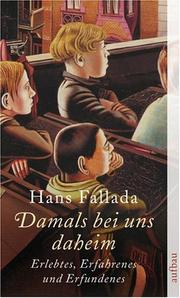 Cover of: Damals bei uns daheim. Erlebtes, Erfahrenes und Erfundenes. by Hans Fallada