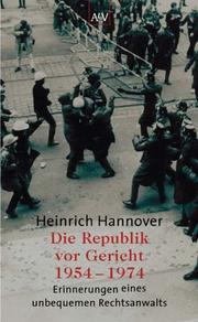 Cover of: Die Republik vor Gericht 1954-1974. Erinnerungen eines unbequemen Rechtsanwalts. by Heinrich Hannover