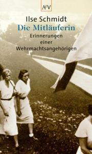 Cover of: Die Mitläuferin. Erinnerungen einer Wehrmachtsangehörigen. by Ilse Schmidt