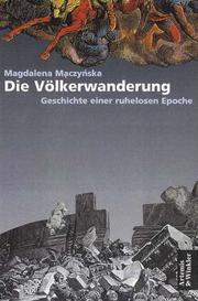 Cover of: Die Völkerwanderung. Geschichte einer ruhelosen Epoche im 4. und 5. Jahrhundert.