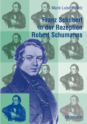 Cover of: Franz Schubert in der Rezeption Robert Schumanns by Marie Luise Maintz