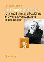 Cover of: "Ins Ungewisse hinauf--": Johannes Brahms und Max Klinger im Zwiespalt von Kunst und Kommunikation