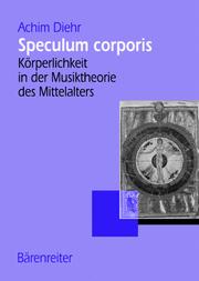 Cover of: "Speculum corporis": Körperlichkeit in der Musiktheorie des Mittelalters