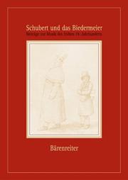 Cover of: Schubert und das Biedermeier by herausgegeben von Michael Kube, Werner Aderhold und Walburga Litschauer.