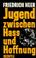 Cover of: Jugend zwischen Hass und Hoffnung.