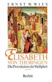 Cover of: Elisabeth von Thüringen: die Provokation der Heiligkeit