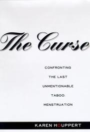 Cover of: The curse: confronting the last unmentionable taboo: menstruation