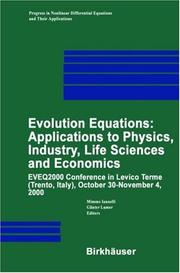 Cover of: Evolution Equations: Applications to Physics, Industry, Life Sciences and Economics: EVEQ2000 Conference in Levico Terme (Trento, Italy), October 30 - ... Equations and Their Applications)