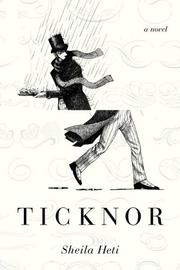 Cover of: Ticknor by Sheila Heti, Sheila Heti