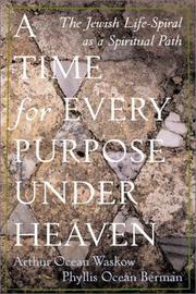 Cover of: A Time for Every Purpose Under Heaven: The Jewish Life-Spiral as a Spiritual Path