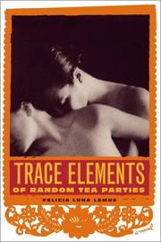 Cover of: The trace elements of random tea parties by Felicia Luna Lemus