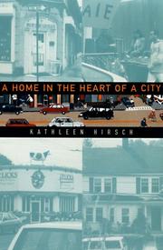 Cover of: A home in the heart of a city by Kathleen Hirsch, Kathleen Hirsch