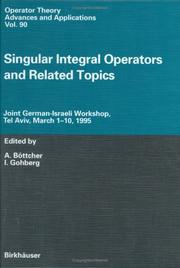 Cover of: Singular Integral Operators and Related Topics: Joint German-Israeli Workshop, Tel Aviv, March 1 - 20, 1995 (Operator Theory: Advances and Applications)