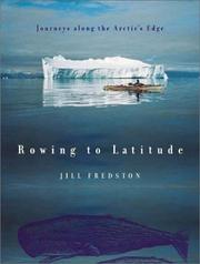 Cover of: Rowing to Latitude by Jill Fredston