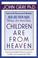 Cover of: Children Are From Heaven
