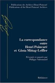 Cover of: La Correspondance entre Henri Poincaré et Gösta Mittag-Leffler: Avec en annexes les lettres échangées par Poincaré avec Fredholm, Gyldén et Phragmén (Publications ... Publications of the Henri Poincaré Archives)