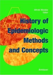 Cover of: A History of Epidemiologic Methods and Concepts by Alfredo Morabia, Alfredo Morabia