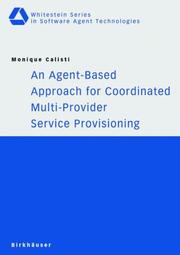 Cover of: An Agent-Based Approach for Coordinated Multi-Provider Service Provisioning (Whitestein Series in Software Agent Technologies and Autonomic Computing)