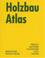 Cover of: Holzbau Atlas (Konstruktionsatlanten)