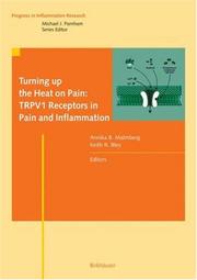 Cover of: Turning up the heat on pain: TRPVI receptors in pain and inflammation