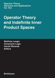 Cover of: Operator Theory and Indefinite Inner Product Spaces : Presented on the Occasion of the Retirement of Heinz Langer in the Colloquium on Operator Theory, ... (Operator Theory: Advances and Applications)