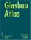 Cover of: Glasbau Atlas