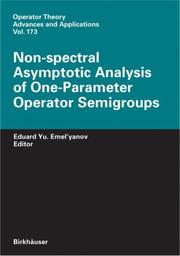 Cover of: Non-spectral Asymptotic Analysis of One-Parameter Operator Semigroups (Operator Theory: Advances and Applications) | Eduard Yu. Emel