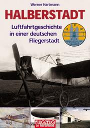 Halberstadt 1910 - 1990. 80 Jahre Luftfahrtgeschichte in einer deutschen Stadt by Werner Hartmann