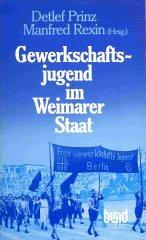 Cover of: Gewerkschaftsjugend im Weimarer Staat: eine Dokumentation über die Arbeit der Gewerkschaftsjugend des ADGB in Berlin