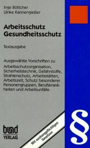 Cover of: Arbeitsschutz, Gesundheitsschutz: eingeleitete Textausgabe mit aushangpflichtigen Gesetzen : ausgewählte Vorschriften zu Sicherheitstechnik, Gefahrstoffe, Umweltschutz, Strahlenschutz, Arbeitsstätten, Schutz besonderer Personengruppen, Organisation des Arbeitsschutzes im Betrieb, Berufskrankheiten und Arbeitsunfälle