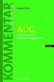 Cover of: AÜG. Arbeitnehmerüberlassungsgesetz und Arbeitnehmer- Entsendegesetz. Kommentar für die Praxis.