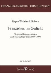 Cover of: Franziskus im Gedicht by Jürgen W. Einhorn, Jürgen W. Einhorn