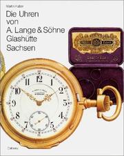 Cover of: Die Uhren von A. Lange und Söhne, Glashütte / Sachsen.