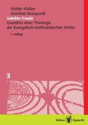 Cover of: Gelebte Gnade: Grundriss einer Theologie der Evangelisch-methodistischen Kirche