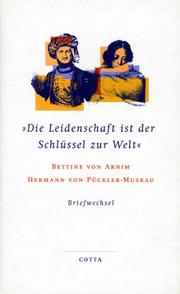 Cover of: Die Leidenschaft ist der Schlussel zur Welt: Briefwechsel 1832-1844